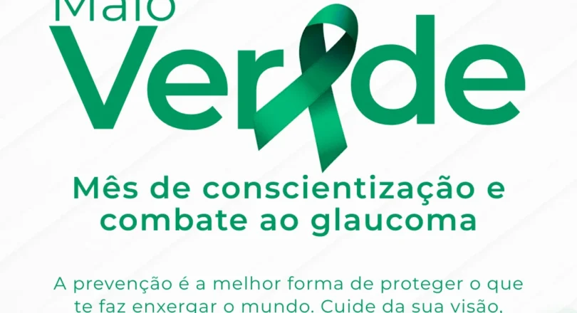 💚 Maio Verde: O perigo invisível que pode roubar sua visão